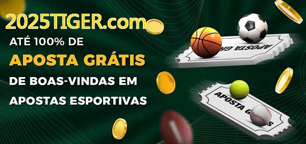 2025TIGER.combet Ate 100% de Aposta Gratis